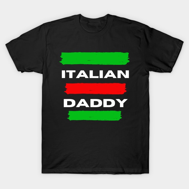 Italian Daddy T-Shirt by Artsy Y'all